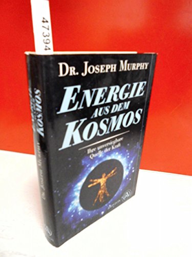 Energie aus dem Kosmos. Ihre unversiegbare Quelle der Kraft - Murphy, Joseph