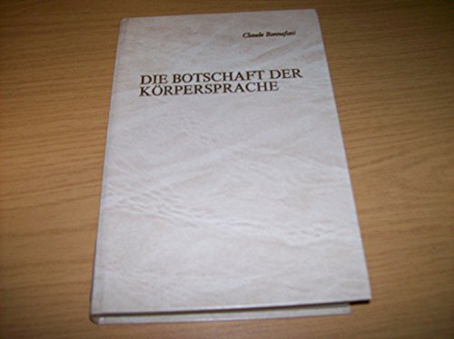 Beispielbild fr Die Botschaft der Krpersprache : Was mehr als tausend Worte sagt zum Verkauf von Bernhard Kiewel Rare Books