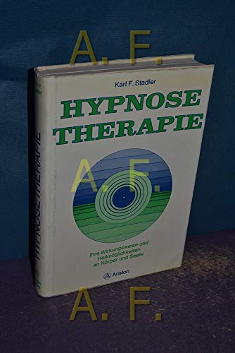 9783720511933: Hypnosetherapie. Ihre Wirkungsweise und Heilmglichkeiten an Krper und Seele