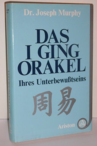 Das I - Ging - Orakel Ihres UnterbewuÃŸtseins. (9783720512039) by Murphy, Joseph