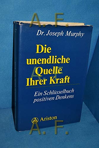 Beispielbild fr Die unendliche Quelle Ihrer Kraft. Ein Schlsselbuch positiven Denkens zum Verkauf von medimops