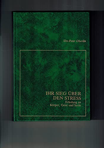 Beispielbild fr Ihr Sieg ber den Stress : Erholung an Seele, Geist u. Krper. zum Verkauf von Gabis Bcherlager