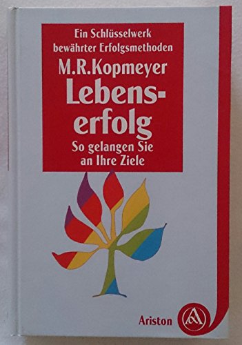 Beispielbild fr Lebenserfolg. So gelangen Sie an Ihre Ziele. Das Schlsselwerk bewhrter Erfolgsmethoden zum Verkauf von medimops