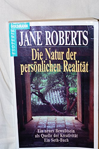 Die Natur der persönlichen Realität. Ein neues Bewußtsein als Quelle der Kreativität - Roberts, Jane