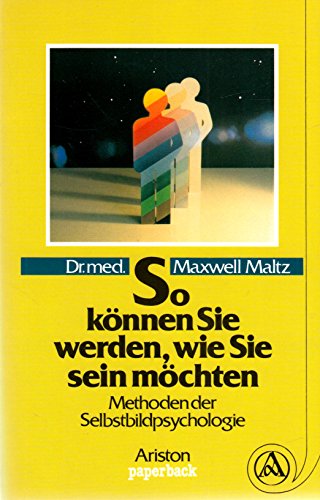 Beispielbild fr So knnen Sie werden, wie Sie sein mchten. Methoden der Selbstbildpsychologie zum Verkauf von medimops