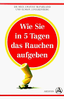 Wie Sie in fünf Tagen das Rauchen aufgeben - W. McFarland, Jasper, Elman J. Folkenberg und Jasper W. MacFarland