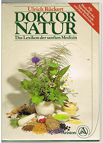 Stock image for Doktor Natur. Das Lexikon der sanften Medizin - Alle Methoden der Naturheilkunde und ihre Anwendung for sale by medimops