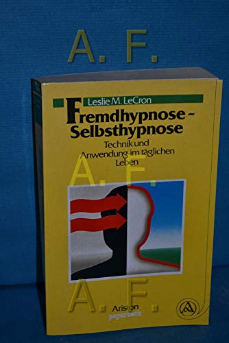 Fremdhypnose - Selbsthypnose. Technik und Anwendung im täglichen Leben. Aus dem Amerikan. übertr. von Walter Jansen. Überarb. von A. Schuh. Ariston-Paperback. - LeCron, Leslie M.