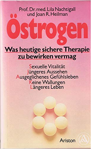 Östrogen : was heutige sichere Therapie zu bewirken vermag. Prof. Dr. med. Lila Nachtigall ; Joan R. Heilman. Eingeleitet von Johannes Huber. [Aus d. Engl. übers. von Ulla Schuler]. - Nachtigall, Lila und Joan R. Heilmann