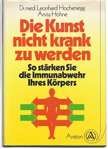 Stock image for Die Kunst, nicht krank zu werden. So strken Sie die Immunabwehr Ihres Krpers for sale by medimops