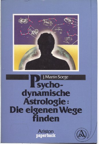 Psychodynamische Astrologie: die eigenen Wege finden. J. Martin Sorge / Ariston-Paperback