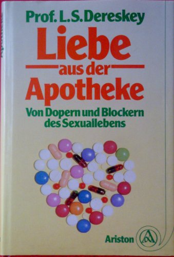 Beispielbild fr Liebe aus der Apotheke. Von Dopern und Blockern des Sexuallebens zum Verkauf von Versandantiquariat Felix Mcke
