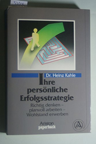 Stock image for Ihre persnliche Erfolgsstrategie. Richtig denken, planvoll arbeiten, Wohlstand erwerben for sale by Leserstrahl  (Preise inkl. MwSt.)