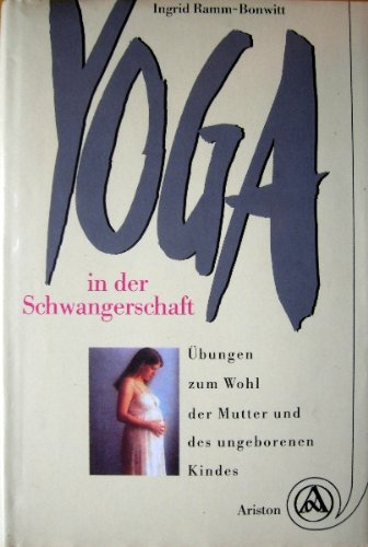 Beispielbild fr Yoga in der Schwangerschaft. bungen zum Wohl der Mutter und des ungeborenen Kindes. zum Verkauf von Norbert Kretschmann