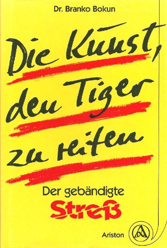 9783720516358: Die Kunst, den Tiger zu reiten - der gebndigte Stress