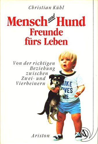 Mensch und Hund - Freunde fürs Leben. Von der richtigen Beziehung zwischen Zwei- und Vierbeinern