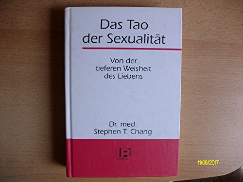 Das Tao der Sexualität. Von der tieferen Weisheit des Liebens [Gebundene Ausgabe] - Chang, Stephen T