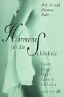 Beispielbild fr Hormone fr die Schnheit. Haare, Haut, Figur, Gewicht, Cellulite zum Verkauf von medimops