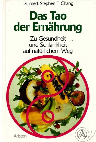 Beispielbild fr Das Tao der Ernhrung. Zu Gesundheit und Schlankheit auf natrlichem Weg zum Verkauf von medimops