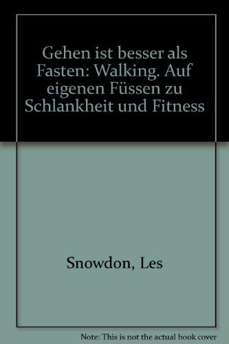 Imagen de archivo de Gehen ist besser als Fasten: Walking. Auf eigenen Fssen zu Schlankheit und Fitness a la venta por Versandantiquariat Felix Mcke