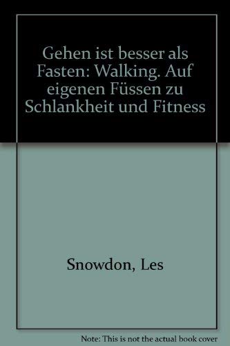 Stock image for Gehen ist besser als Fasten: Walking. Auf eigenen Fssen zu Schlankheit und Fitness for sale by Versandantiquariat Felix Mcke