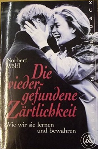 Beispielbild fr Die wiedergefundene Zrtlichkeit. Wie wir sie lernen und bewahren zum Verkauf von Versandantiquariat Felix Mcke