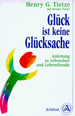 Beispielbild fr Glck ist keine Glckssache. Anleitung zu Lebenslust und Lebensfreude zum Verkauf von medimops