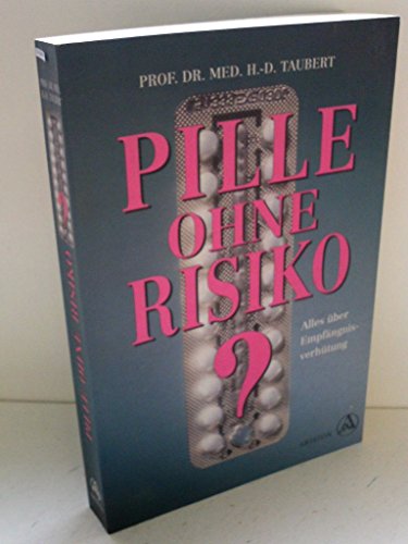 Pille ohne Risiko? : alles über Empfängnisverhütung. Mit einem Vorw. von Judith Esser Mittag