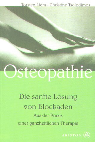 Stock image for Osteopathie, die sanfte Lsung von Blockaden. Aus der Praxis einer ganzheitlichen Therapie for sale by medimops