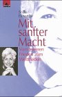 Stock image for Mit sanfter Macht. Vom inneren Frieden zum Weltfrieden. for sale by Book Deals