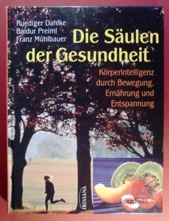 Beispielbild fr Die Sulen der Gesundheit. Krperintelligzen durch Bewegung, Ernhrung und Entspannung. zum Verkauf von Antiquariat Hentrich (Inhaber Jens Blaseio)