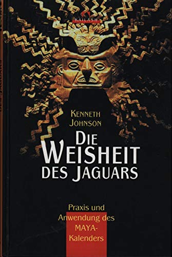 Die Weisheit des Jaguars. Praxis und Anwendung des Maya- Kalenders. (9783720521963) by Johnson, Kenneth