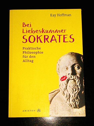 Beispielbild fr bei liebeskummer sokrates. praktische philosophie fr den alltag zum Verkauf von alt-saarbrcker antiquariat g.w.melling