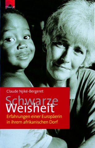Beispielbild fr Schwarze Weisheit: Erfahrungen einer Europerin in ihrem afrikanischen Dorf zum Verkauf von medimops