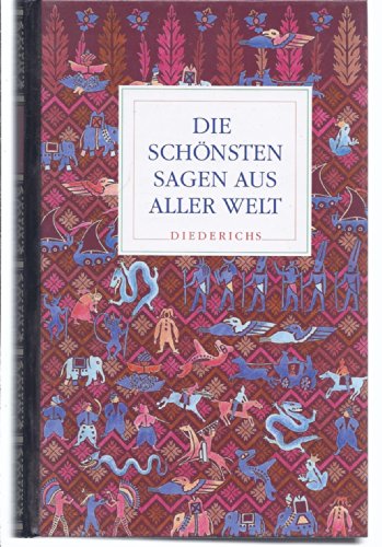 Die schönsten Sagen aus aller Welt. Zusammengestellt und herausgegeben von Hans-Jörg Uther.