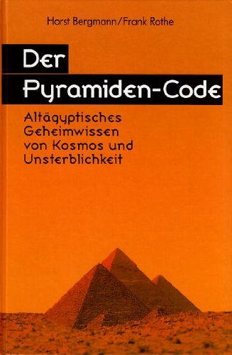 9783720522519: Der Pyramiden- Code. Altgyptisches Geheimwissen von Kosmos und Unsterblichkeit.