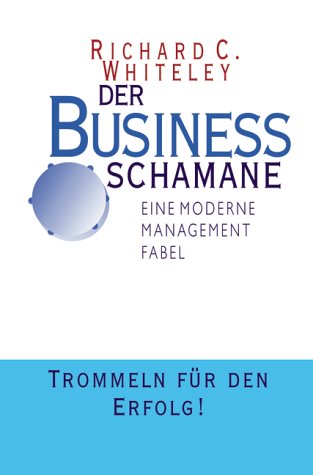 Stock image for Der Business Schamane. Eine moderne Management Fabel. Trommeln fr den Erfolg for sale by medimops