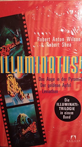 Illuminatus: Das Auge in der Pyramide - Der Goldene Apfel - Leviathan - Wilson, Robert A., Shea, Robert