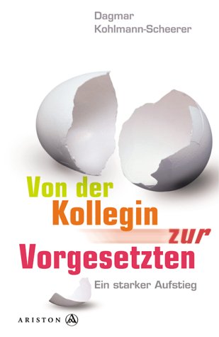 Von der Kollegin zur Vorgesetzten : Ein starker Aufstieg. - Kohlmann-Scheerer, Dagmar