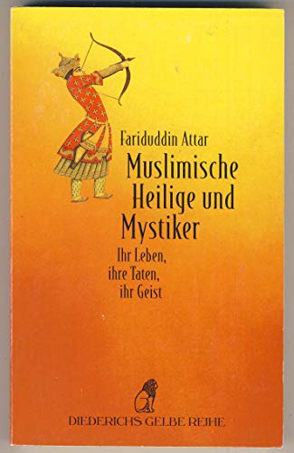 Muslimische Heilige und Mystiker. Aus dem Englischen von Hadayatullah Hübsch. - Attar, Fariduddin.