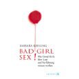 Beispielbild fr Bad Girl Sex! Was Good Girls ber Lust und Verfhrung wissen wollen zum Verkauf von medimops