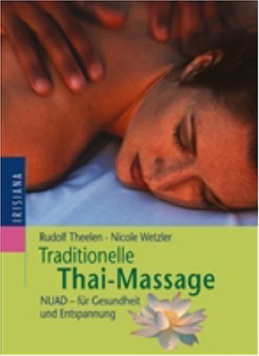 Traditionelle Thai-Massage: NUAD- für Gesundheit und Entspannung - Theelen, Rudolf und Nicole Wetzler