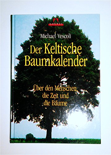 9783720524292: Der Keltische Baumkalender. ber den Menschen, die Zeit und die Bume.