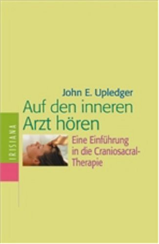 Imagen de archivo de Auf den inneren Arzt hren. Eine Einfhrung in die Craniosacral-Therapie a la venta por medimops