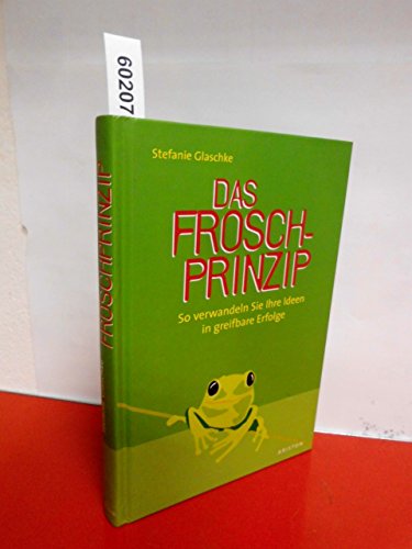 Beispielbild fr Das Froschprinzip. So verwandeln Sie Ihre Ideen in greifbare Erfolge. Hardcover zum Verkauf von Deichkieker Bcherkiste