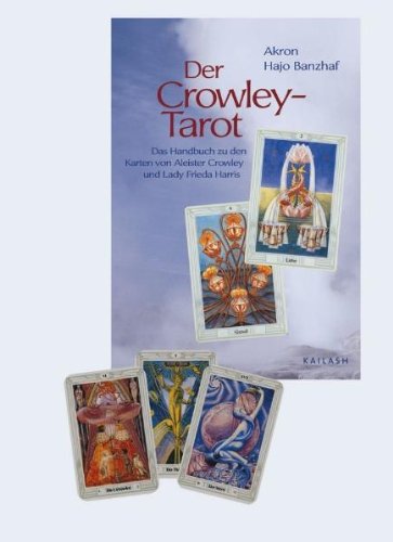 Der Crowley-Tarot. Mit Crowley-Tarot-Deck: Das Handbuch zu den Karten von Aleister Crowley und Lady Frieda Harris - Akron; Banzhaf, Hajo