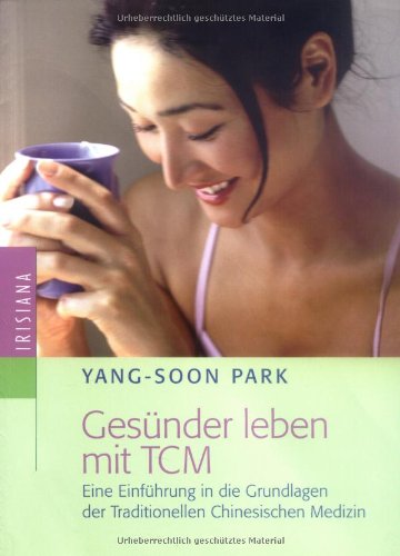 Beispielbild fr Gesnder leben mit TCM: Eine Einfhrung in die Grundlagen der Traditionellen Chinesischen Medizin zum Verkauf von medimops