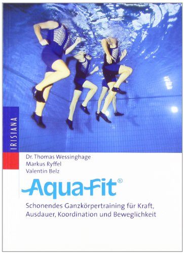 Stock image for Aqua-Fit: Schonendes Ganzkrpertraining fr Kraft, Ausdauer, Koordination und Beweglichkeit for sale by medimops