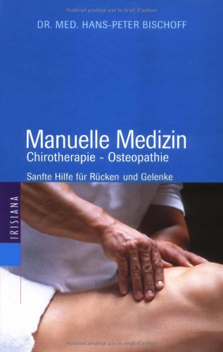 Manuelle Medizin. Chirotherapie - Osteopathie. Sanfte Hilfe für Rücken und Gelenke