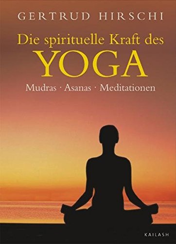 Beispielbild fr Die spirituelle Kraft des Yoga: Mudras - Asanas - Meditationen zum Verkauf von medimops